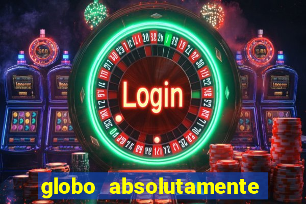 globo absolutamente tudo noticias